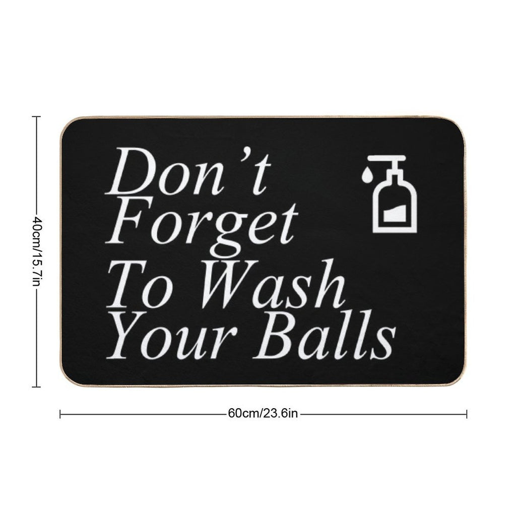 Funny Don't Forget To Wash Your Balls  Dirt-Trapping Bath Mat
