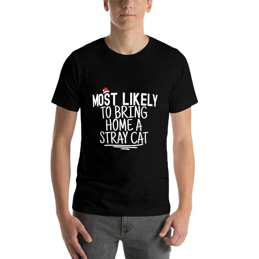 Most Likely To Bring Home A Stray Cat Matching Family Xmas  Easy-care T-Shirt