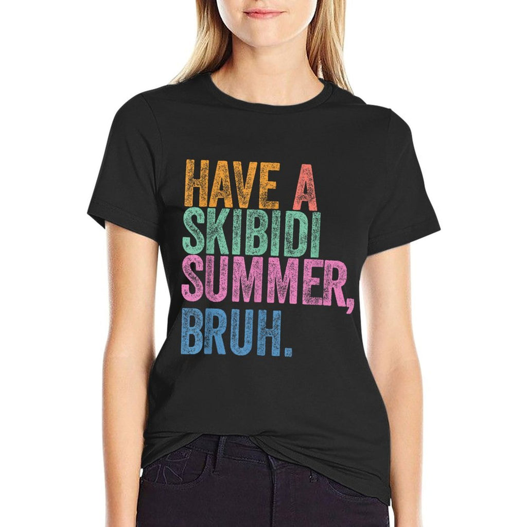 End Of The Year Teacher Last Day Have A Skibidi Summer Bruh  Quick-drying T-Shirt
