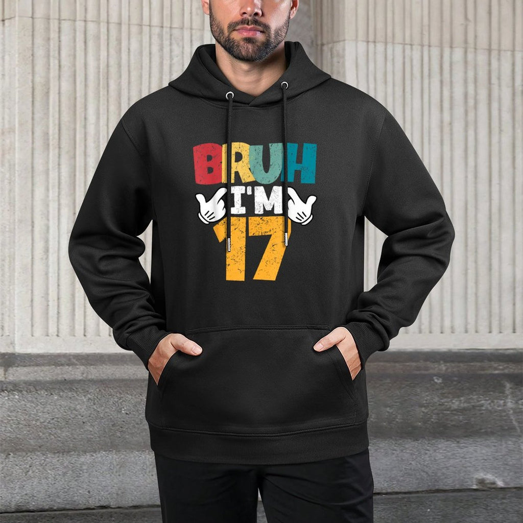 Bruh I'm 17 Year Old Gifts Boys Girls It's My 17th Birthday Kangaroo Pocket Hoodie