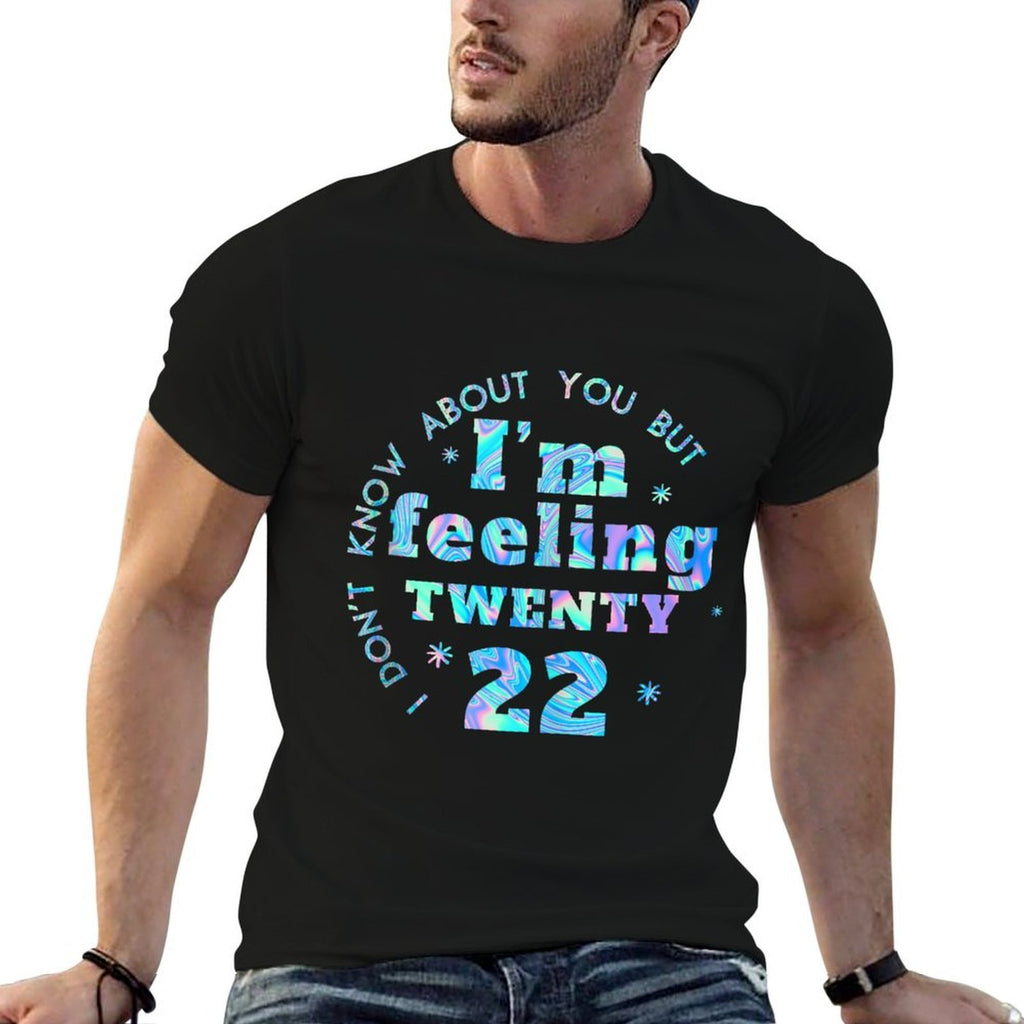 Funny I Don't Know About You But I'm Feeling Twenty 22 Cool  Trendy Pattern T-Shirt