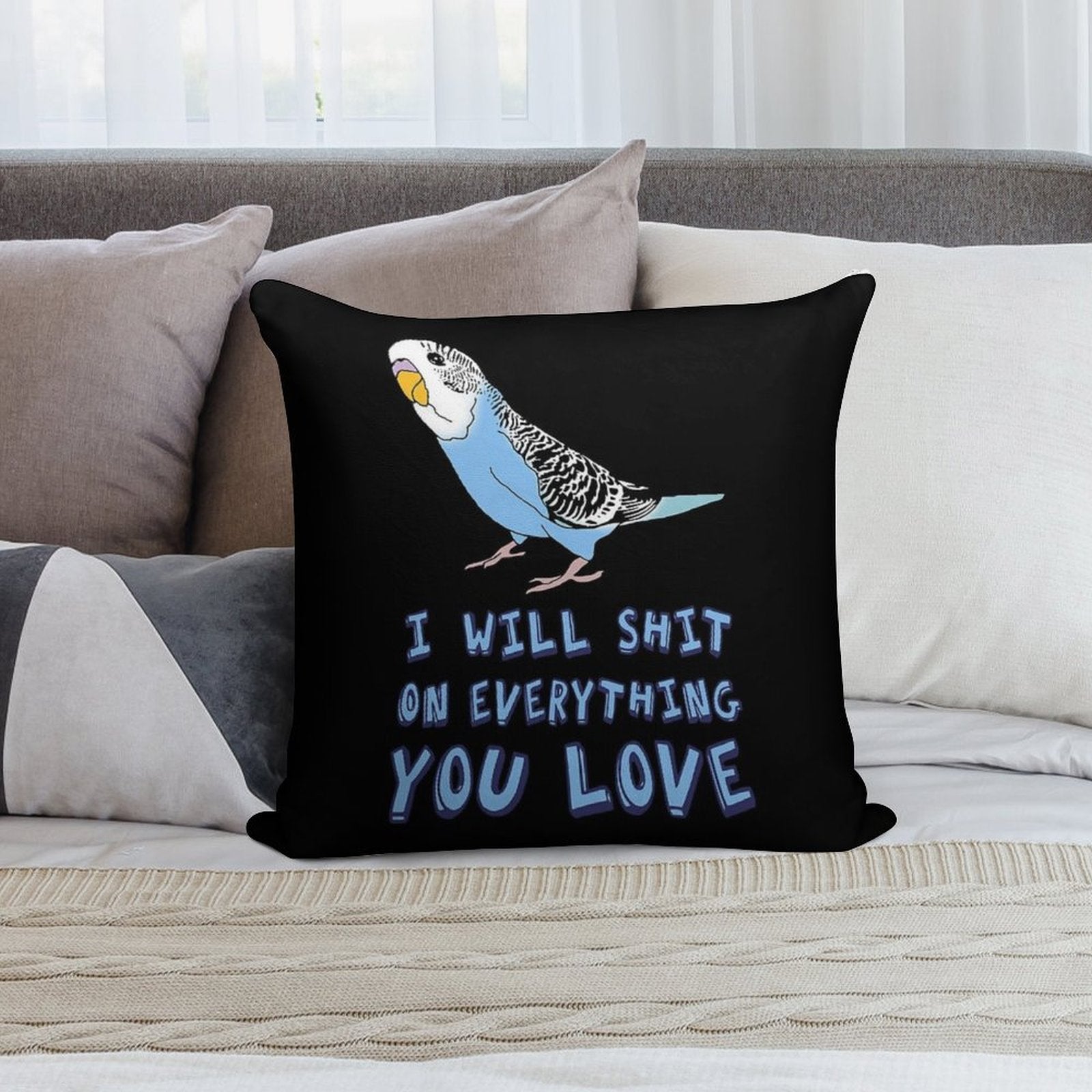 I Will Shit on Everything You Love - Blue Budgie Soft Durable Construction Throw Pillow