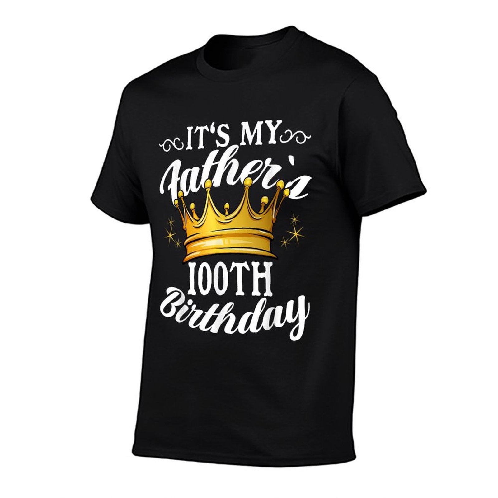It's My Father's 100th Birthday Crown 100th Birthday  Wrinkle-resistant T-Shirt