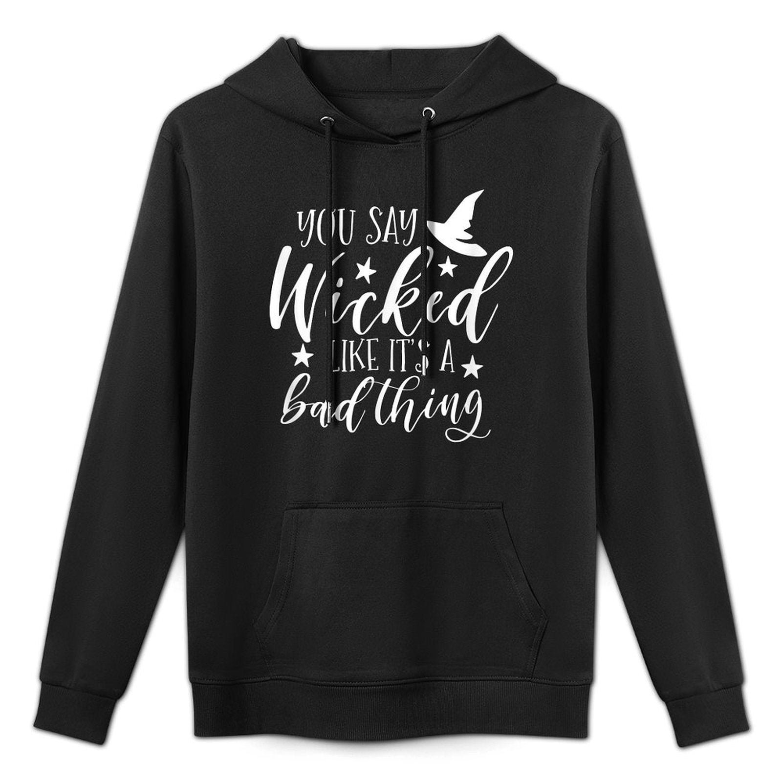 You Say Wicked Like It's A Bad Thing Halloween T-shirt Shape Retention Hoodie