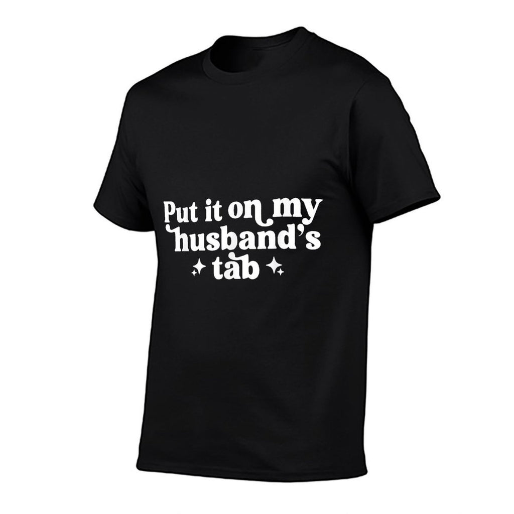 Put It On My Husbands Tab  Stretchy T-Shirt