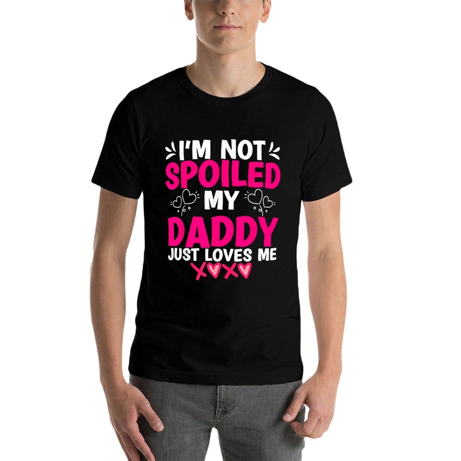 I'm Not Spoiled My Daddy Just Loves Me Kids Girls Daughter  Durable T-Shirt