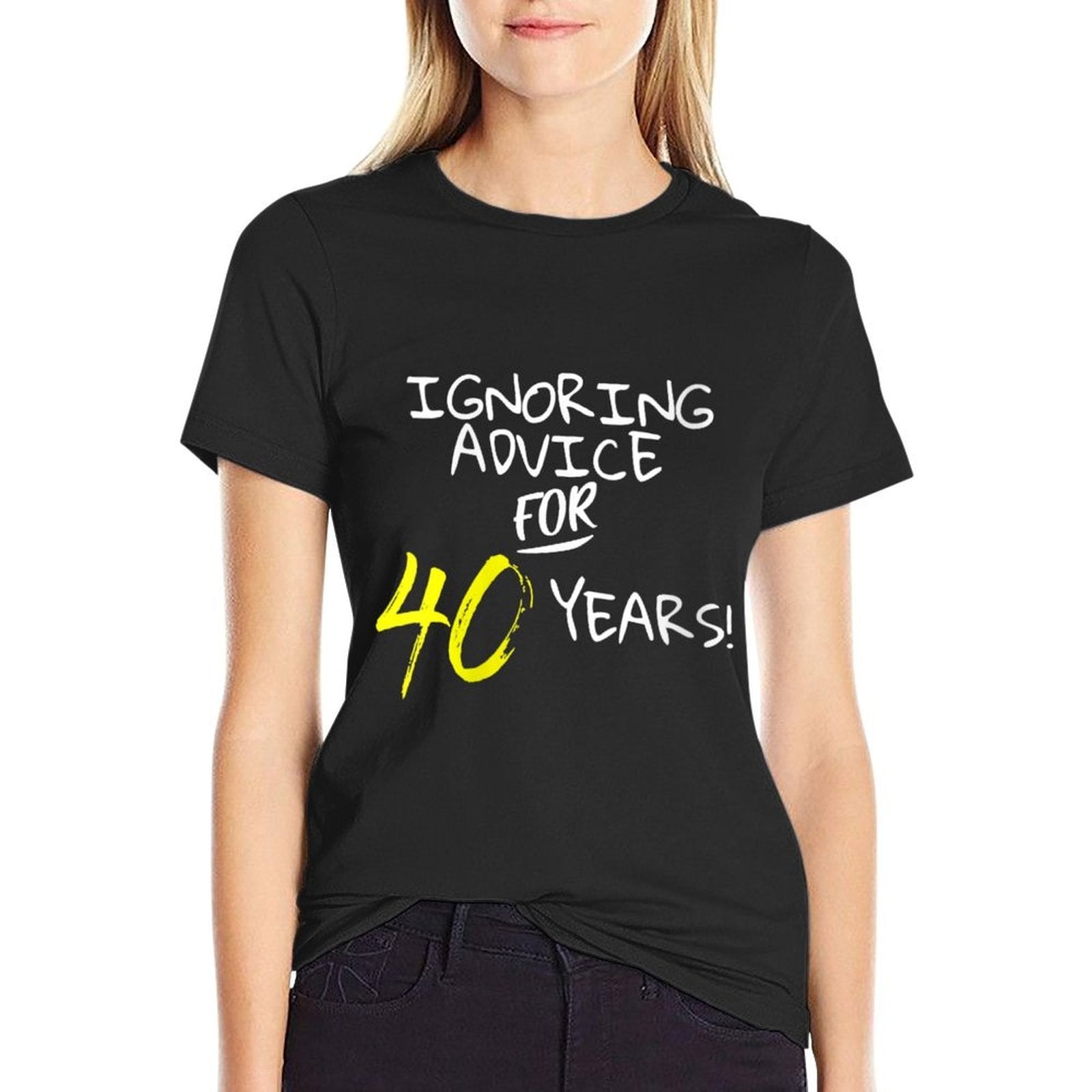 Womens Ignoring Advice For 40 Years Funny 40th Birthday Gift  Wrinkle-resistant T-Shirt