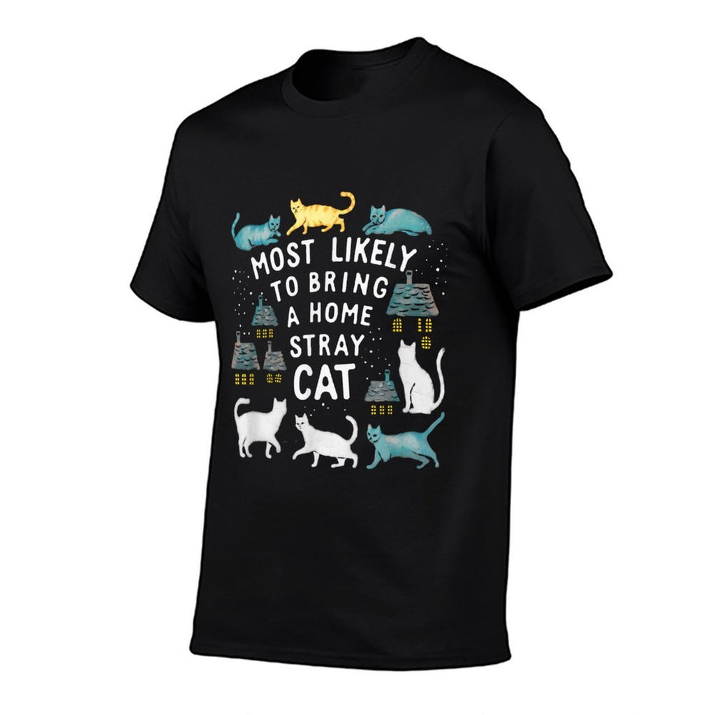 Most Likely To Bring Home Stray Cat  Wrinkle-resistant T-Shirt