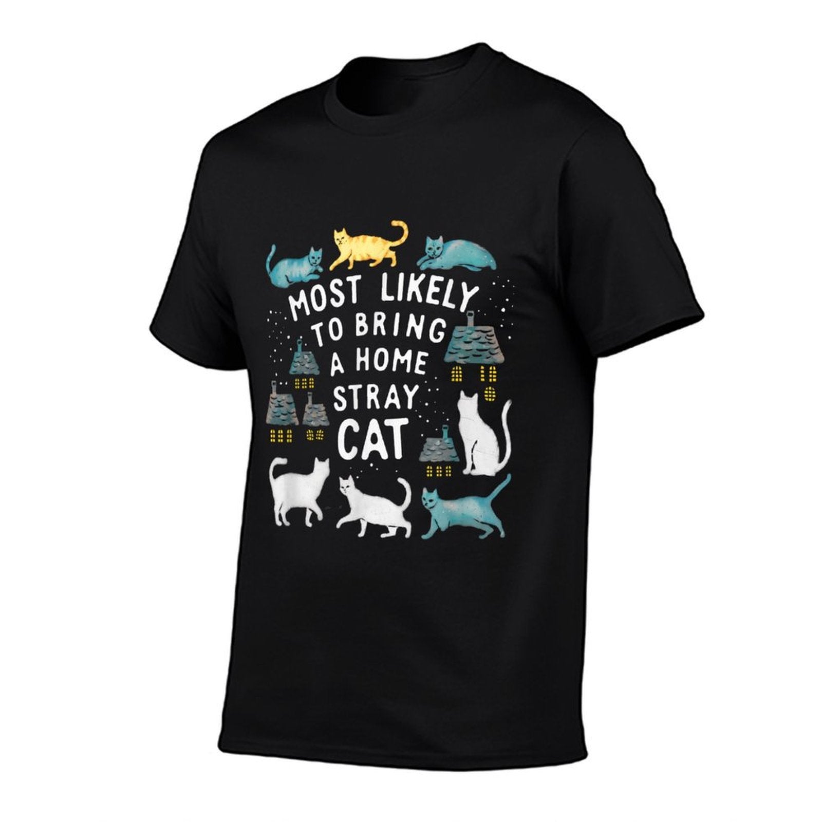 Most Likely To Bring Home Stray Cat  Wrinkle-resistant T-Shirt