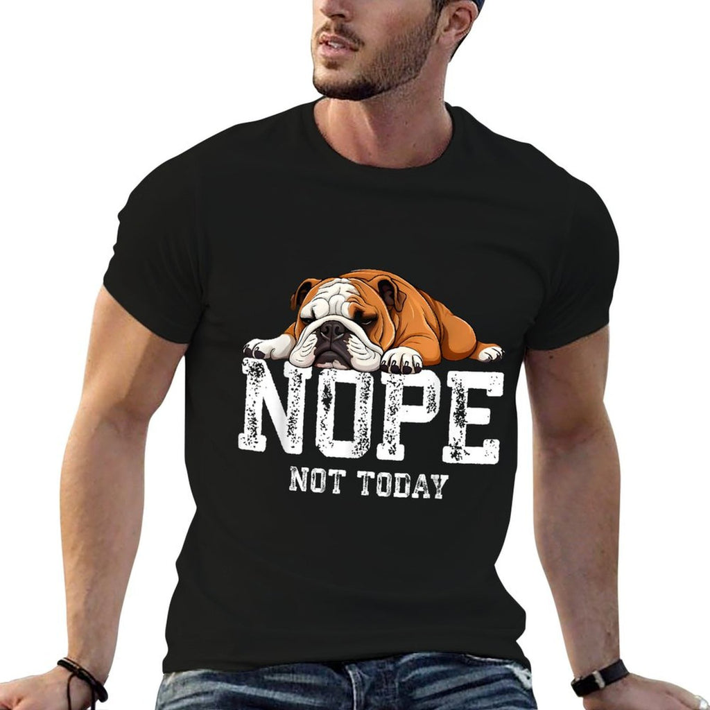 Nope Not Today Funny Lazy English Bulldog  Fade-proof Color T-Shirt