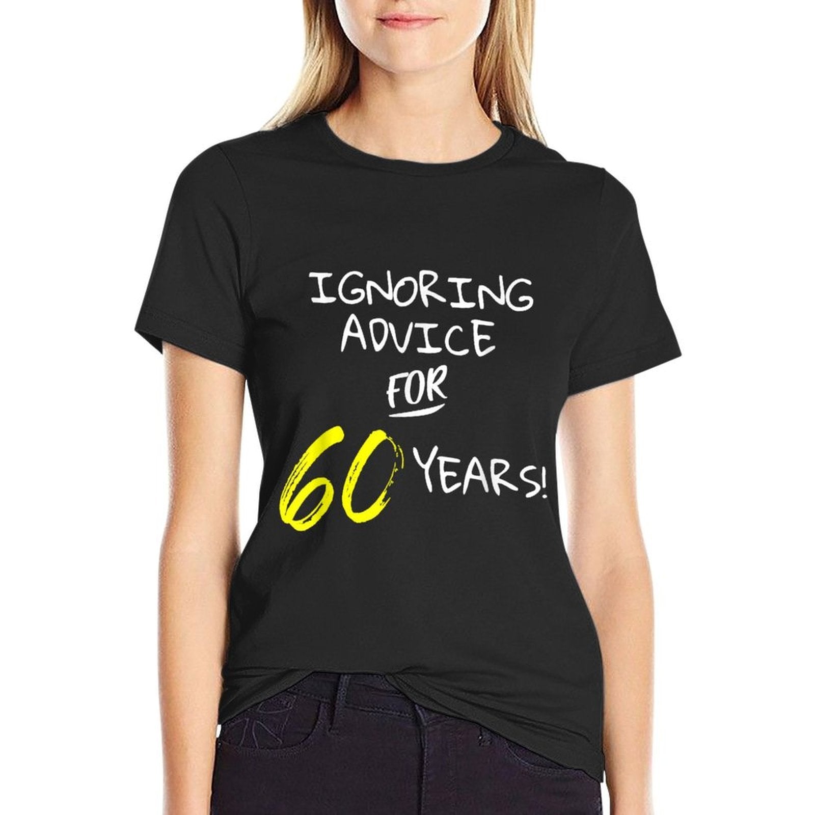 Ignoring Advice For 60 Years Funny 60th Birthday Gift  Tagless Design T-Shirt