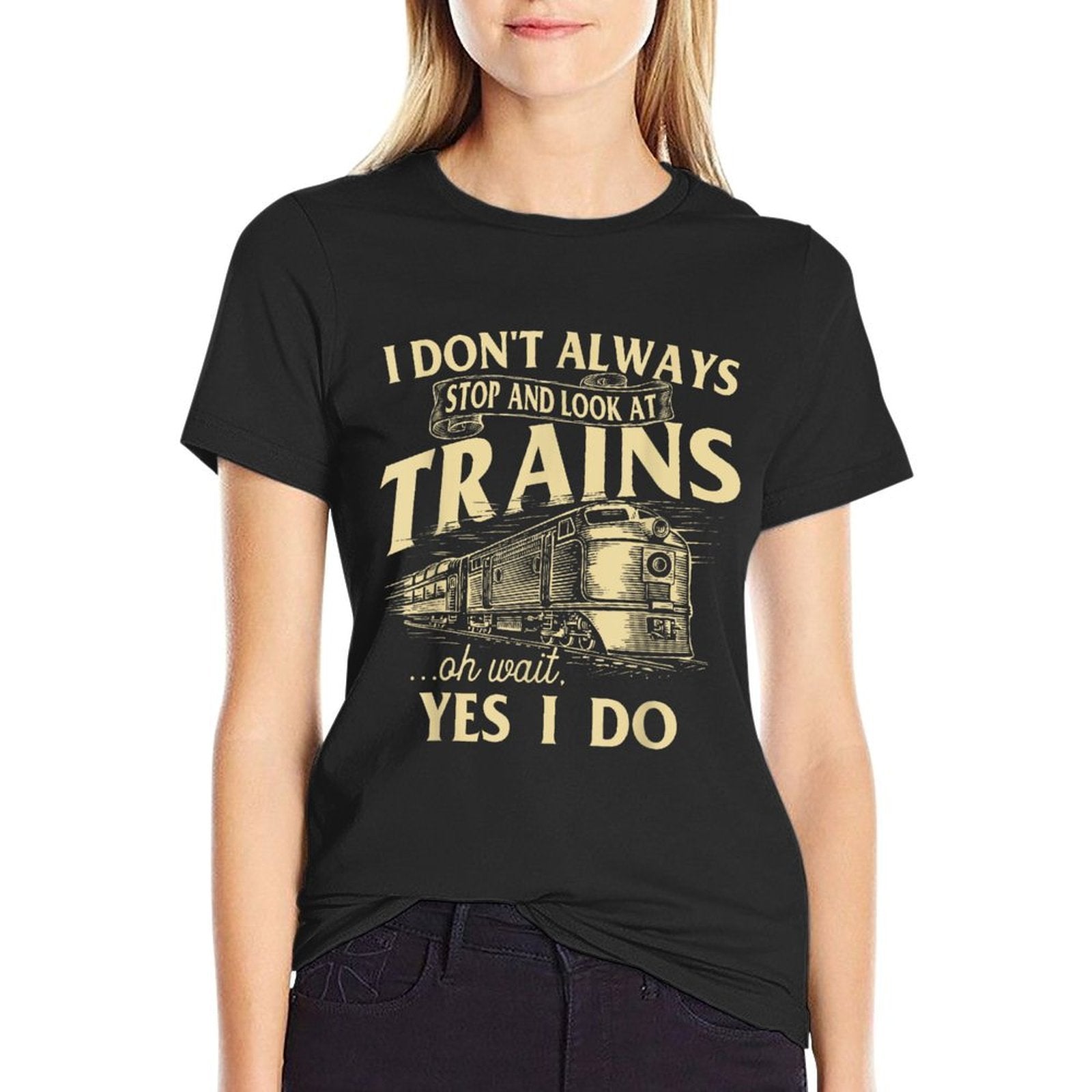 I Dont Always Stop And Look At Trains Trainspotter Railroad  Lightweight T-Shirt