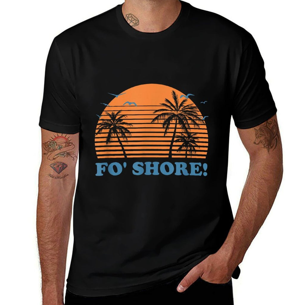 Fo Shore! Beach Ocean Beach Bum Sea Funny Sayings  Cotton T-Shirt