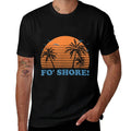 Fo Shore! Beach Ocean Beach Bum Sea Funny Sayings  Cotton T-Shirt