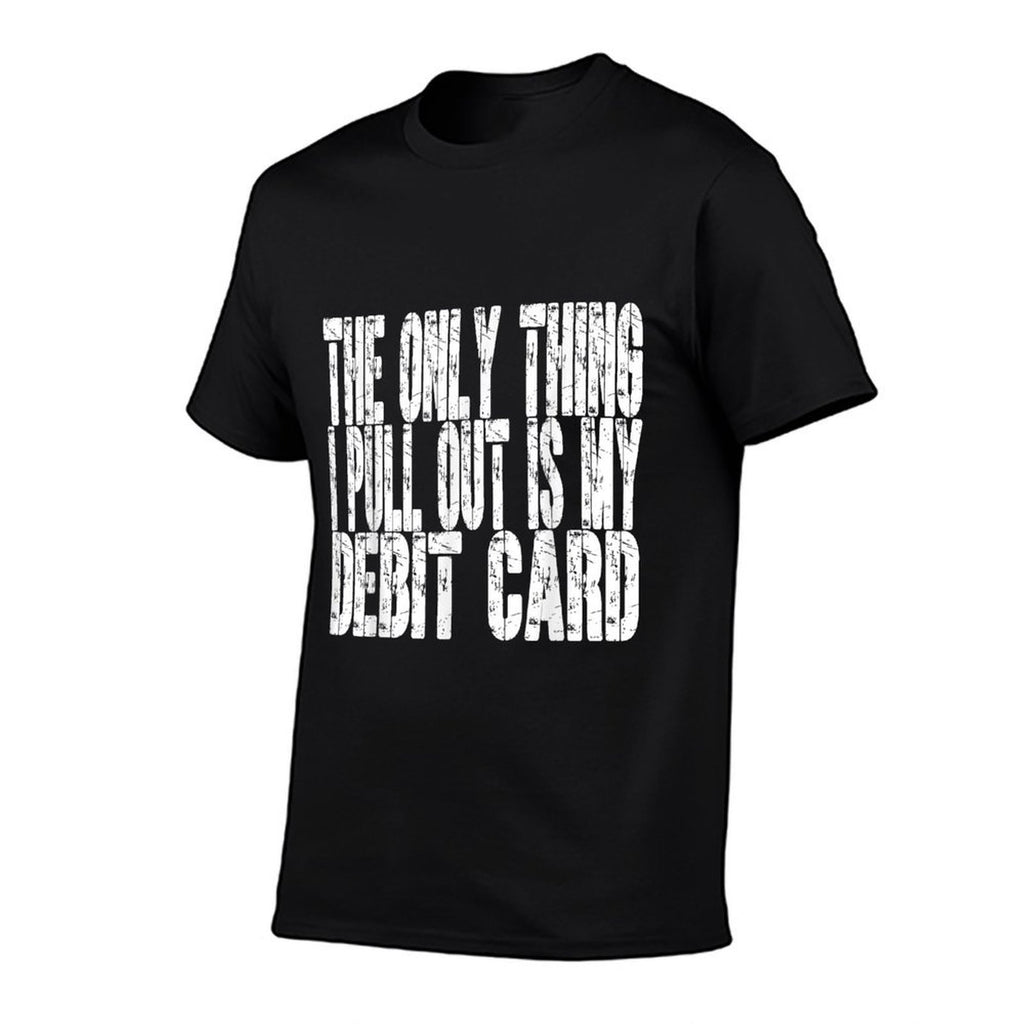 The Only Thing I Pull Out Is My Debit Card Funny Husband  Vintage-inspired T-Shirt