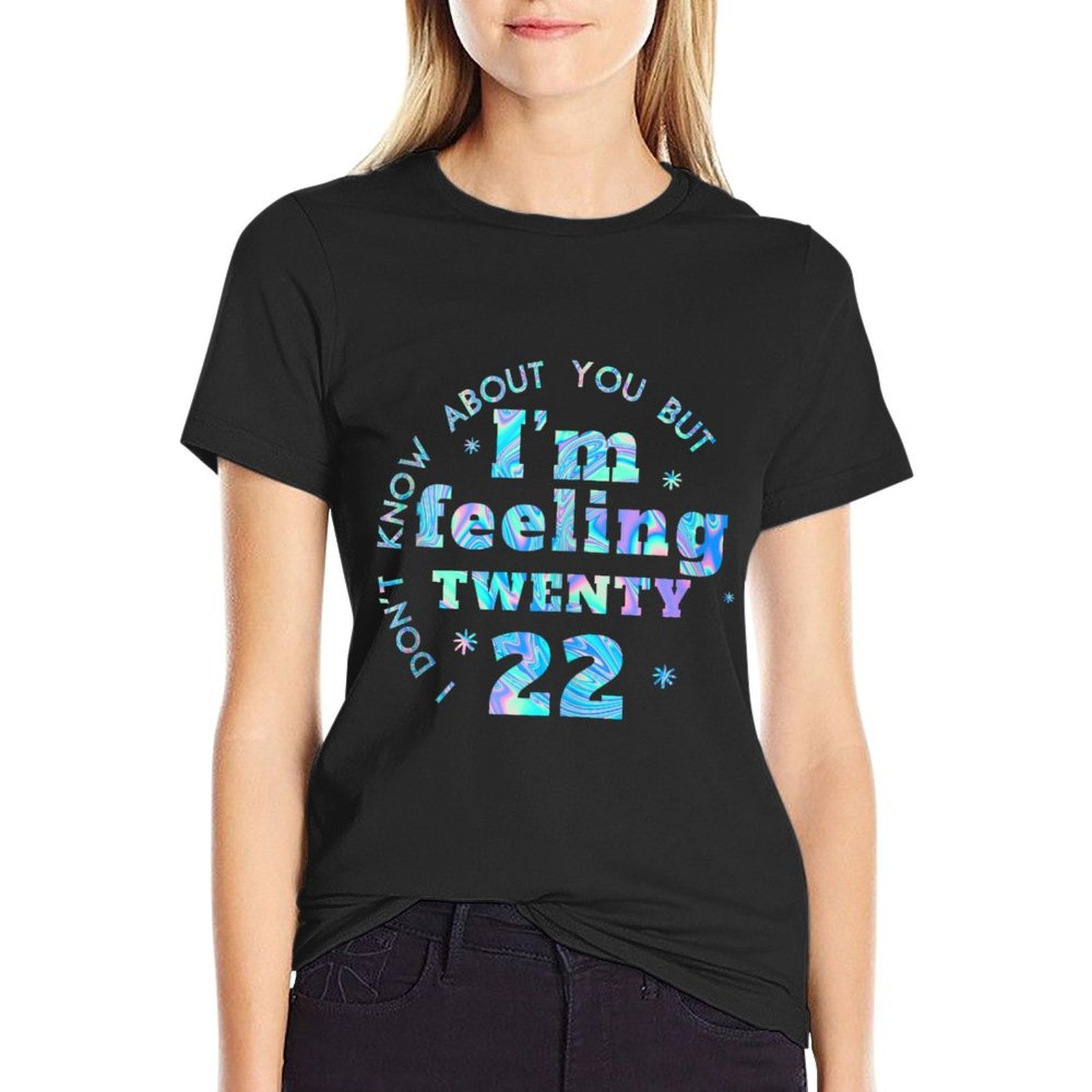 Funny I Don't Know About You But I'm Feeling Twenty 22 Cool  Trendy Pattern T-Shirt
