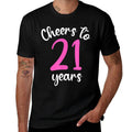 21st Birthday Cheers To 21 Years Pink 21st Birthday  Durable T-Shirt
