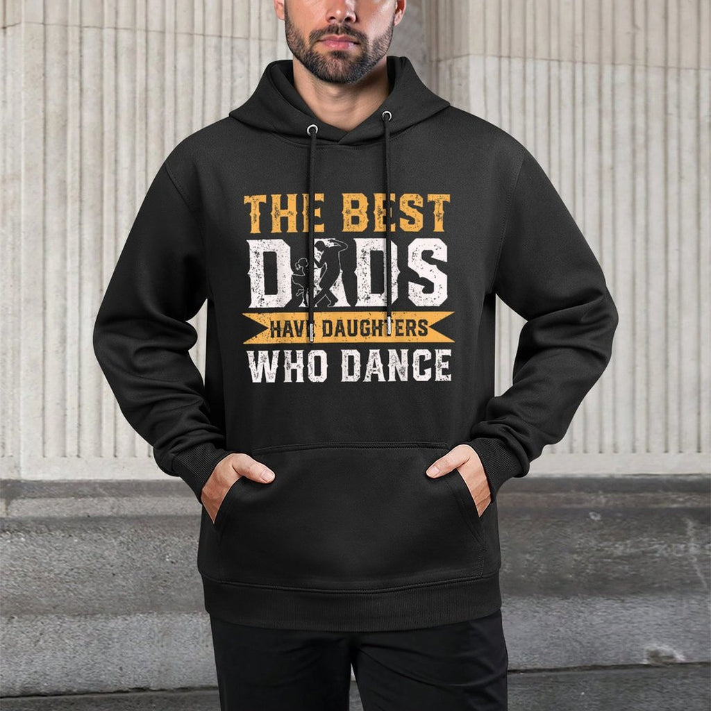 The Best Dads Have Daughters Who Dance Fathers Day Cotton-Polyester Blend Hoodie