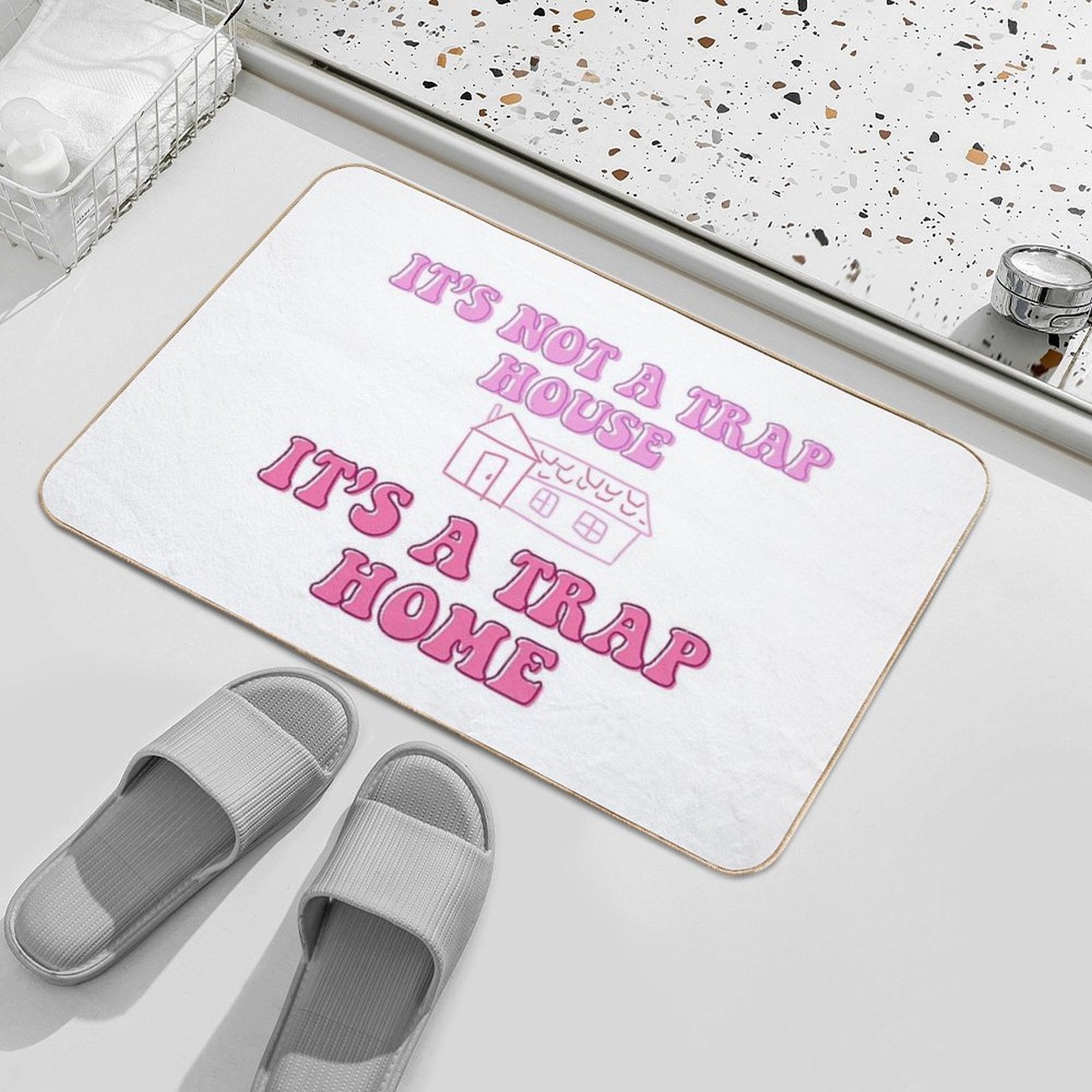 It’s Not A Trap House, It’s A Trap Home  Easy Maintenance Bath Mat