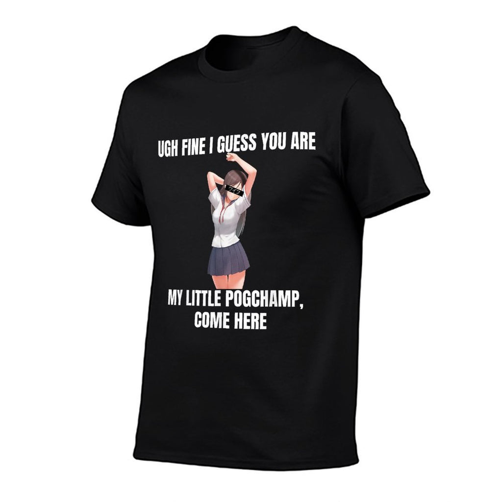 Ugh Fine I Guess You Are My Little PogChamp Anime Weeb Meme  Trendy Pattern T-Shirt