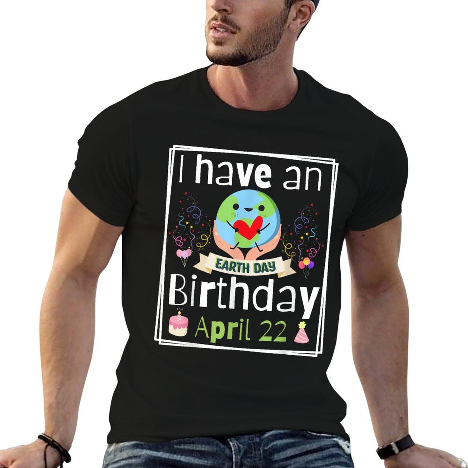 World Planet I Have An Earth Day Birthday April 22  Wrinkle-resistant T-Shirt