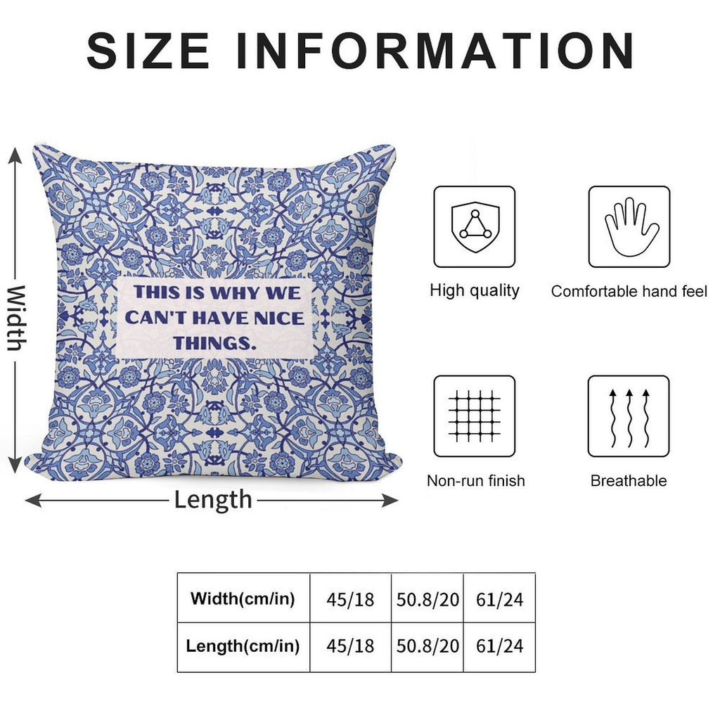 This Is Why We Can't Have Nice Things Soft Home Decor Throw Pillow