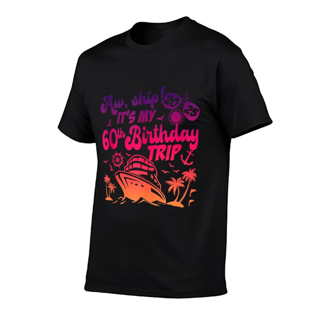 Aw Ship It's My 60th Birthday Cruise 2025 Birthday Cruise  Soft T-Shirt