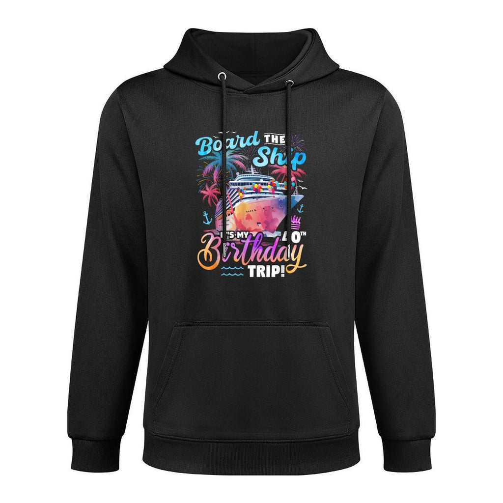 Board The Ship It's My 40th Birthday Trip Cruise Birthday Unisex Design Hoodie