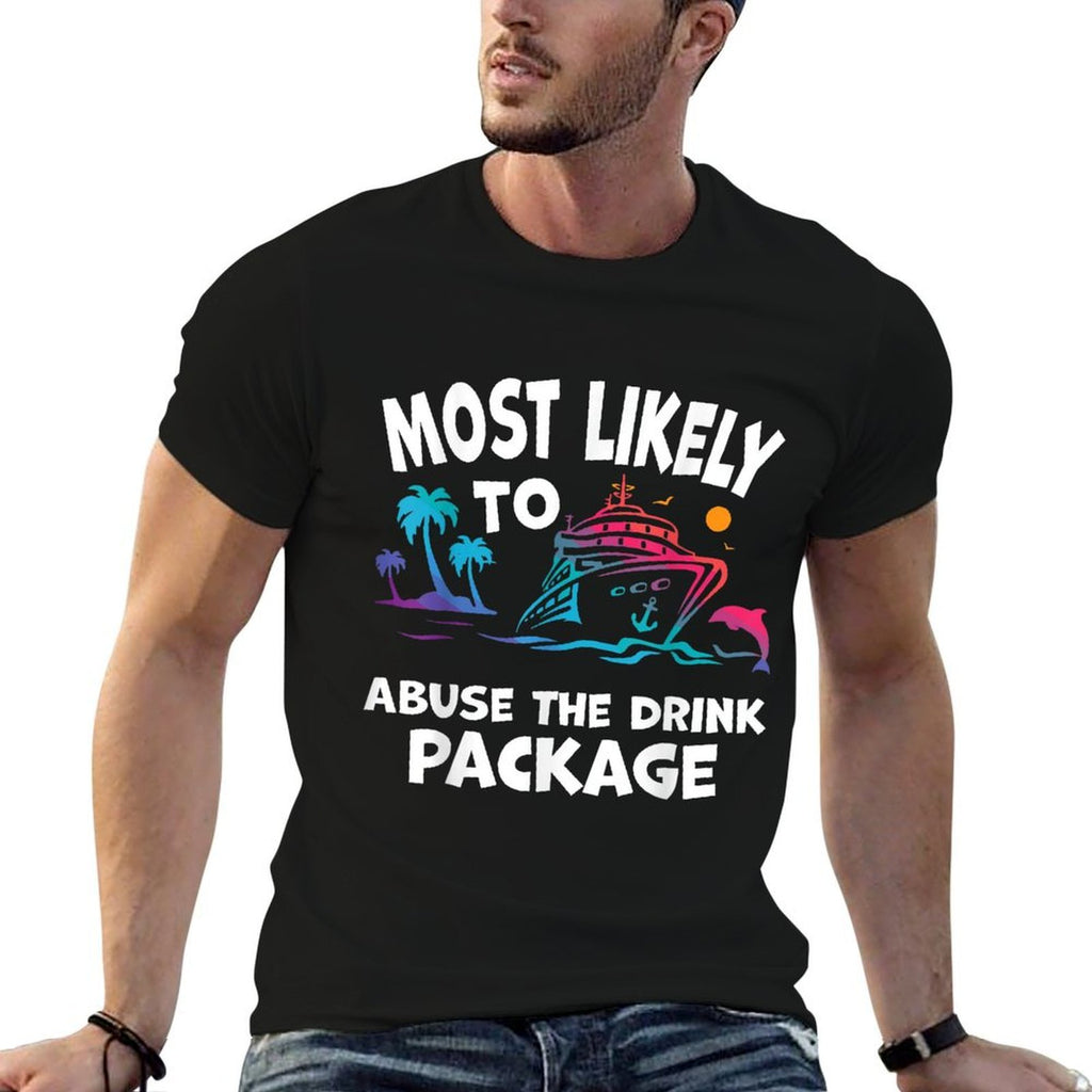 Most Likely To Abuse The Drink Package Funny Cruise  Classic T-Shirt