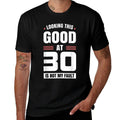 Looking This Good at 30 Year Old Birthday 30th Birthday  Affordable Price T-Shirt