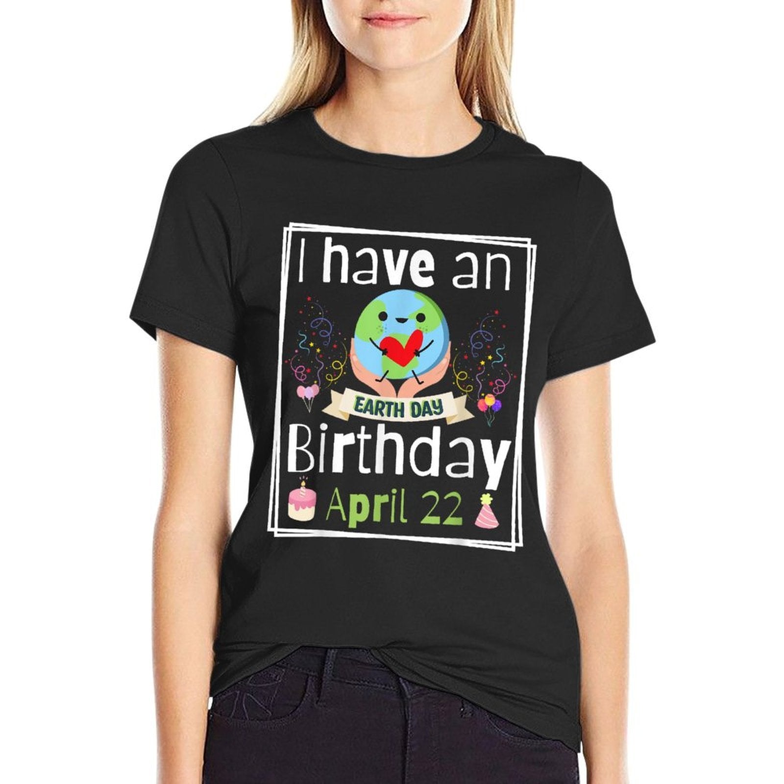 World Planet I Have An Earth Day Birthday April 22  Wrinkle-resistant T-Shirt