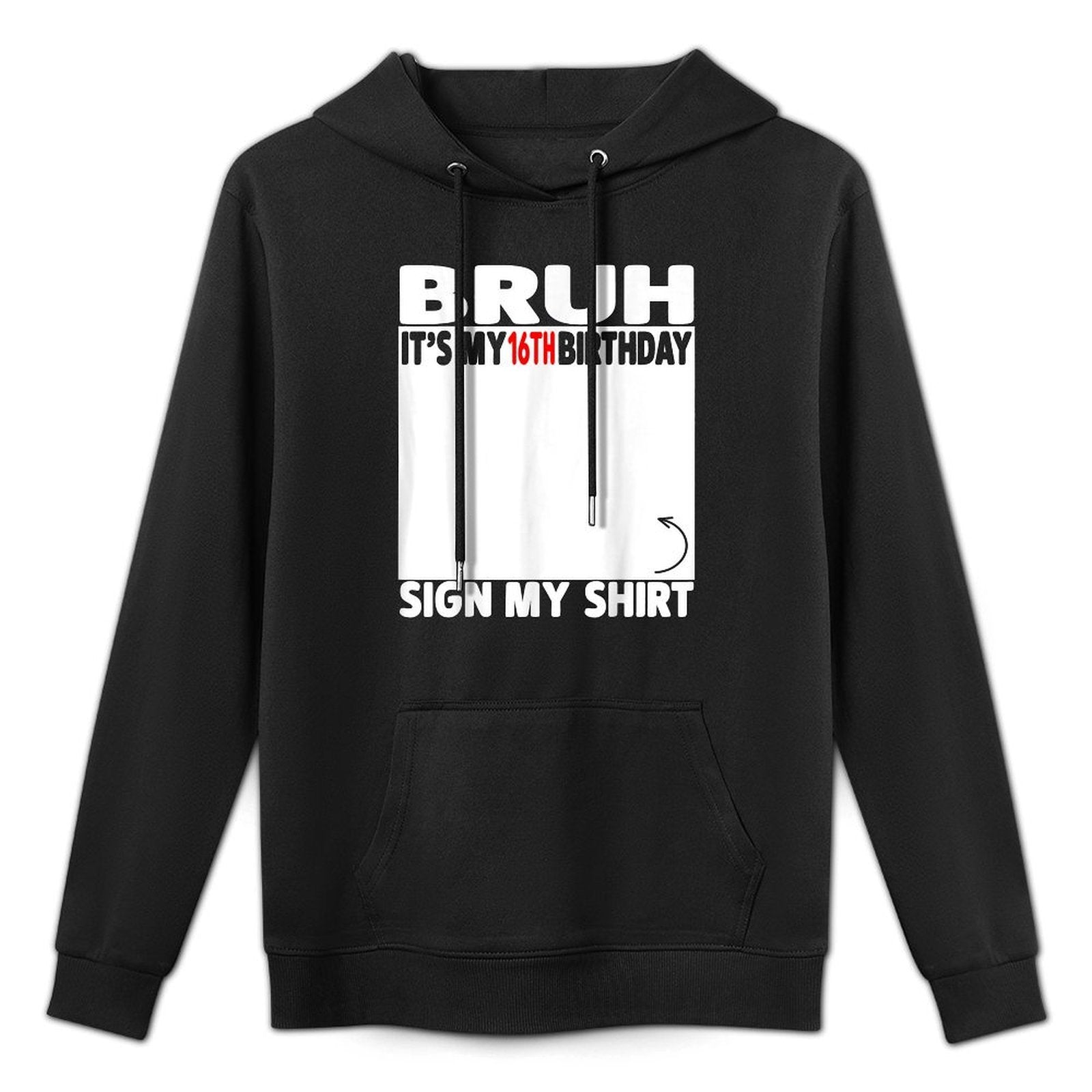 Bruh It's My 16th Birthday Sign My 16 Years Old 2009 Adjustable Hood Hoodie
