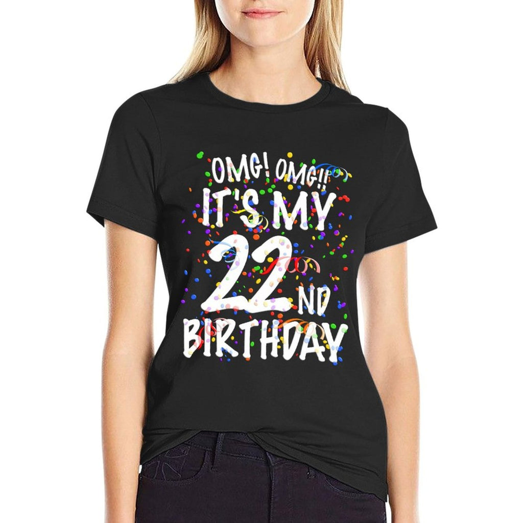 OMG Its My 22nd Birthday 22 Year Old Happy Birthday Sweatshirt  Fade-proof Color T-Shirt