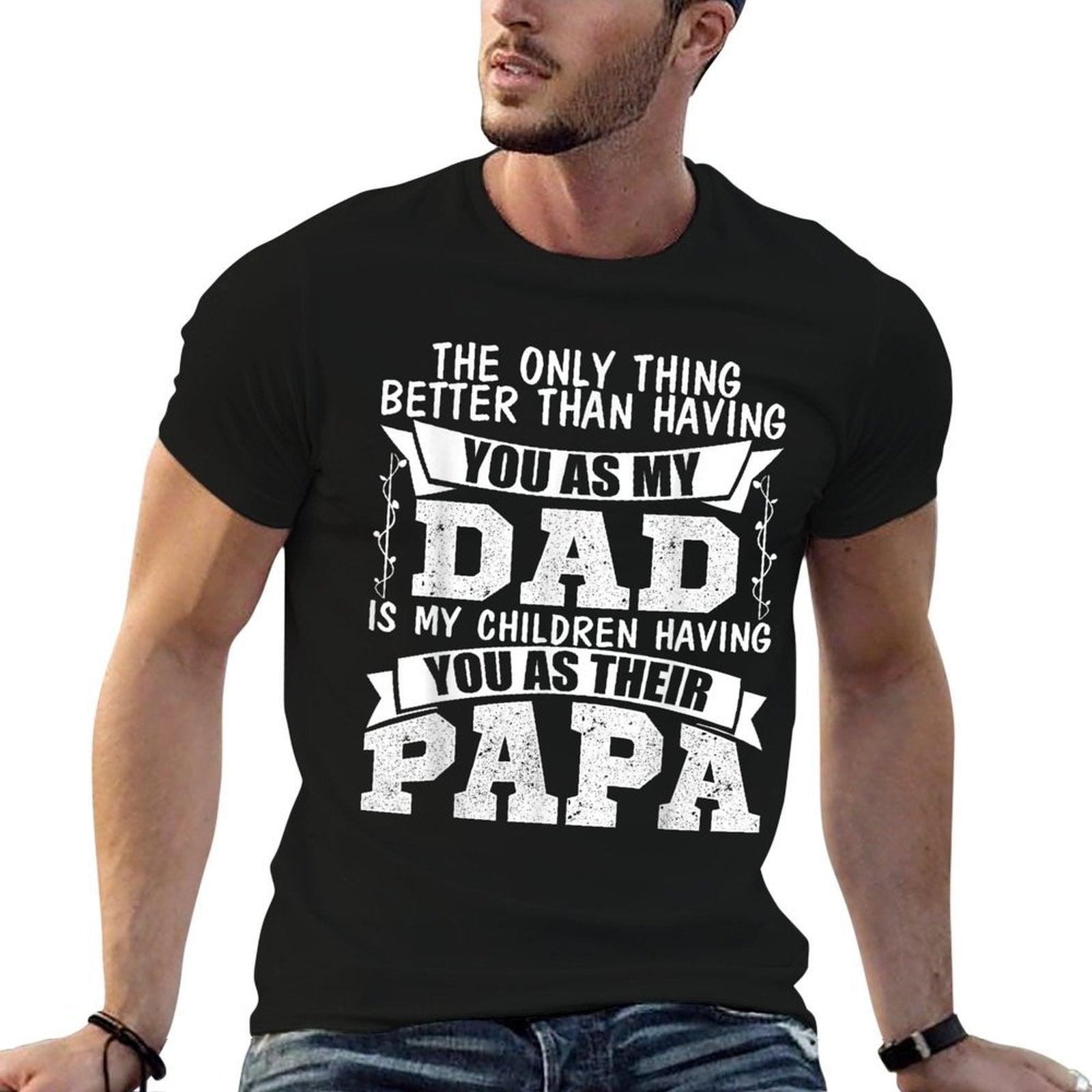 The Only Thing Better Than Having You As My Dad  Vintage-inspired T-Shirt