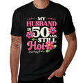 My Husband Is 50 And Still Hot Mens 50th Birthday  Quick-drying T-Shirt