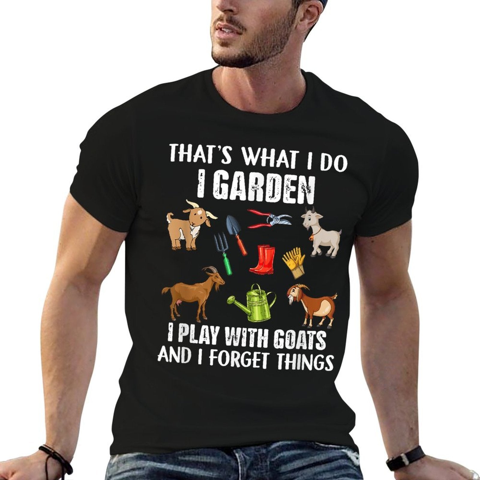 Thats What I Do I Garden I Play With Goats  Wrinkle-resistant T-Shirt