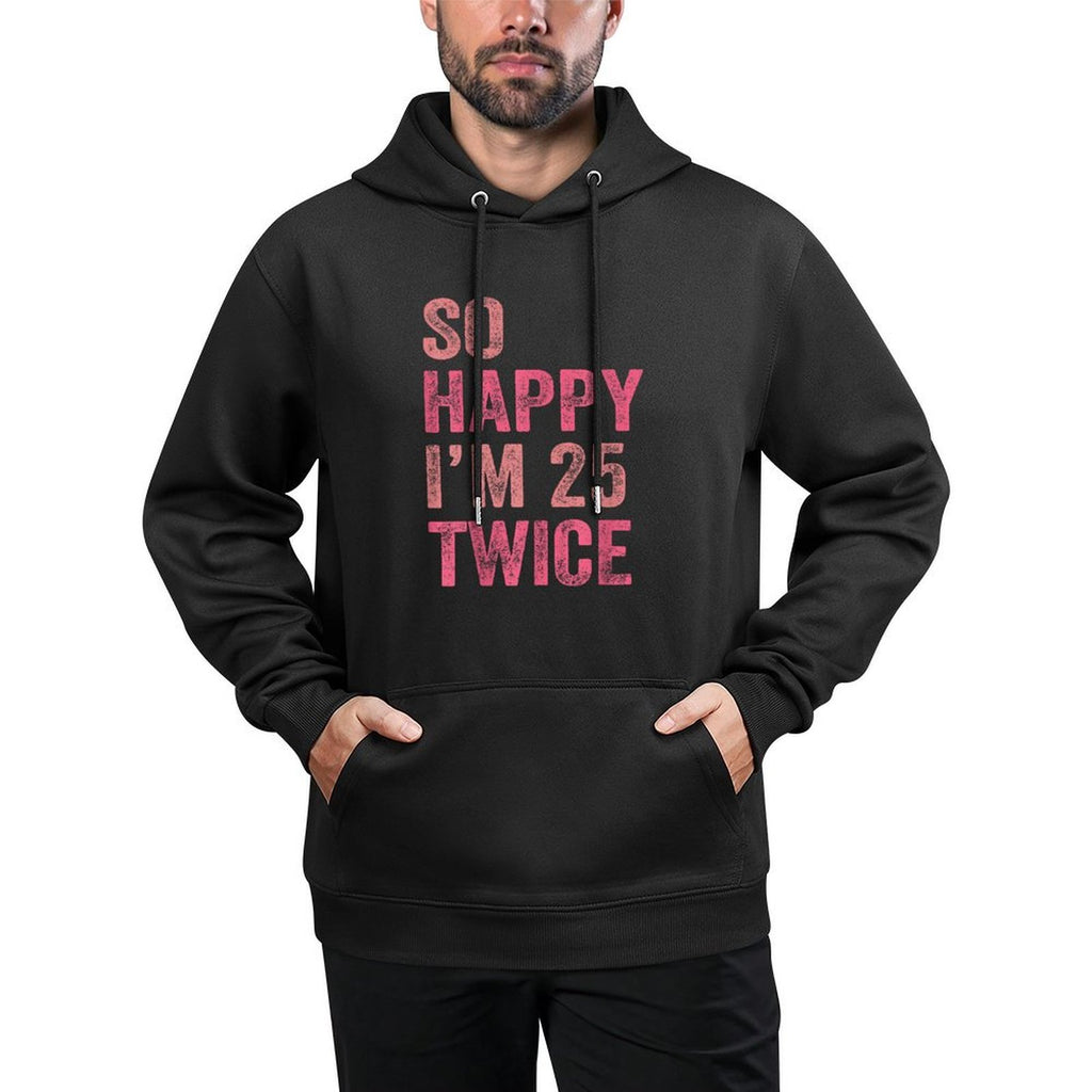 So Happy I'm 25 Twice Funny 50th Birthday Moisture-Wicking Hoodie