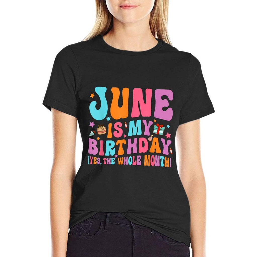 June Is My Birthday Yes The Whole Month Groovy Bday  Cotton T-Shirt