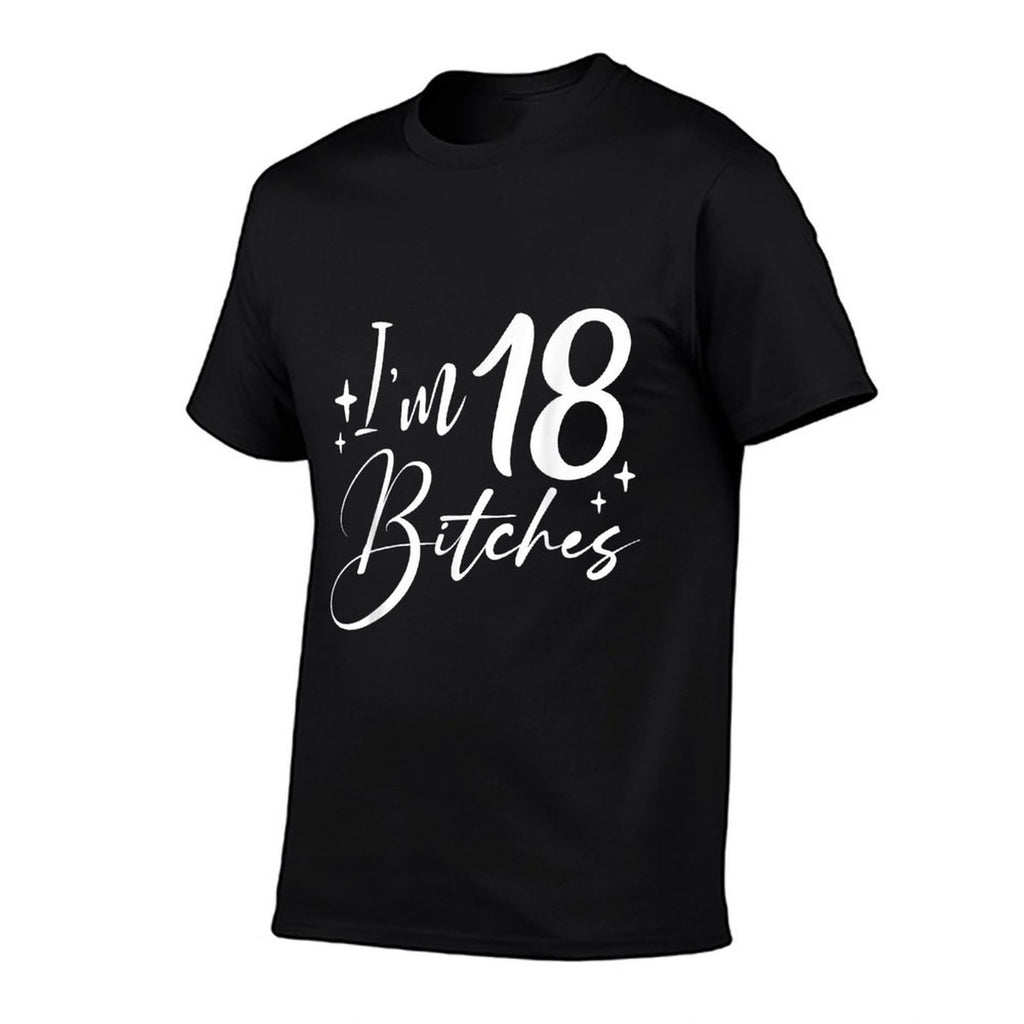 I'm 18 Bitches - 18th Birthday  Classic T-Shirt