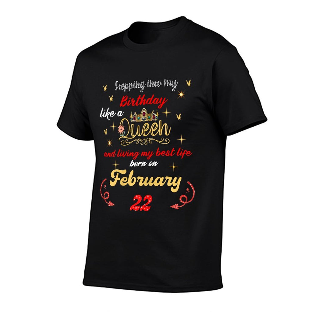 Queen Was Born on February 22 Stepping Into My Birthday  Graphic-printed T-Shirt
