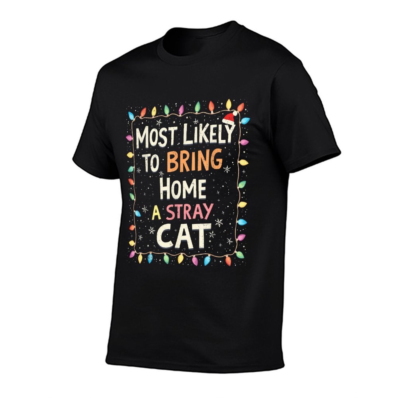 Cat Christmas Most Likely To Bring Home A Stray Cat  Stretchy T-Shirt