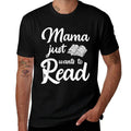 Mama Just Wants To Read Book Lover Family Bookworm  Trendy Pattern T-Shirt