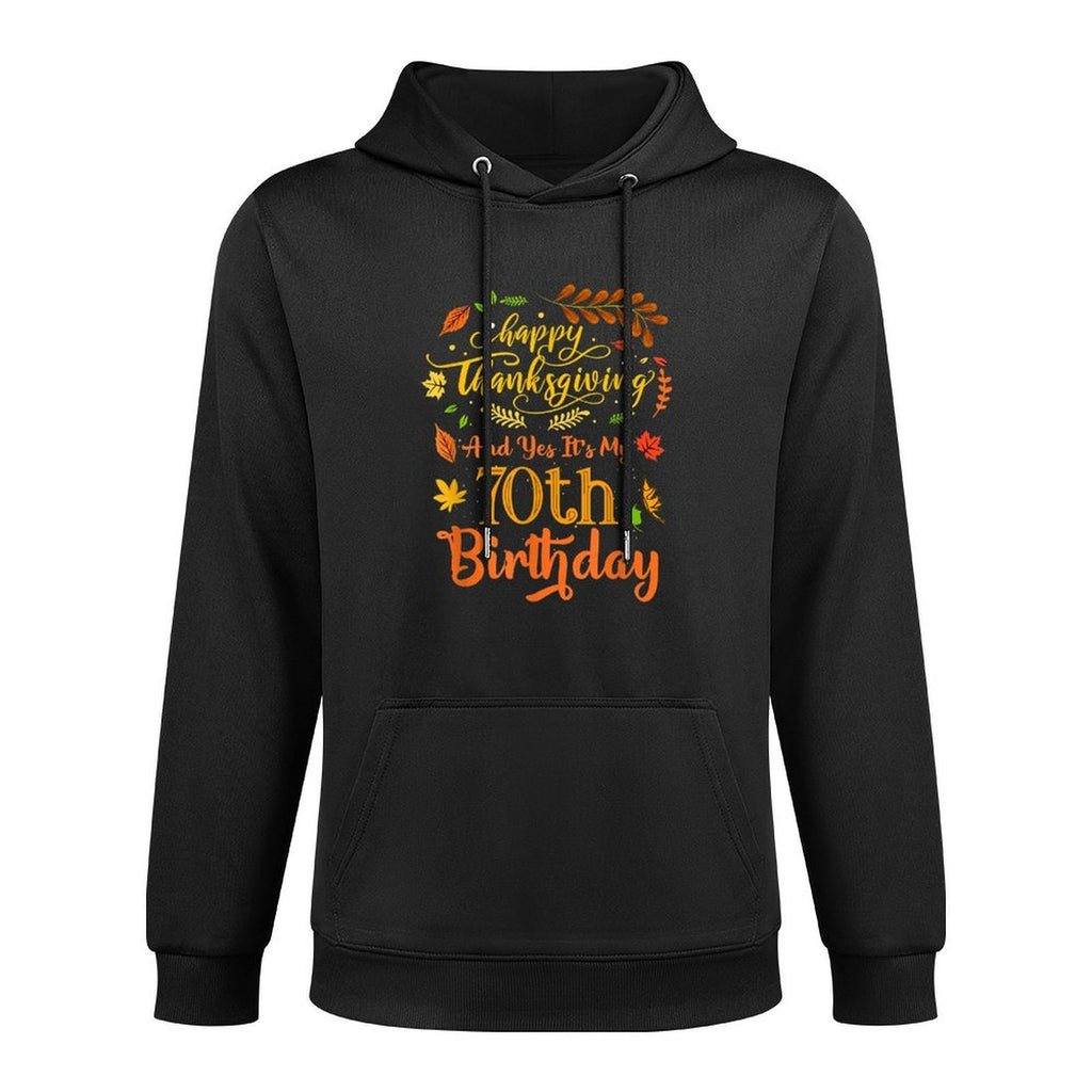 Happy Thanksgiving And Yes It's My 70th Birthday Bday Cotton-Polyester Blend Hoodie