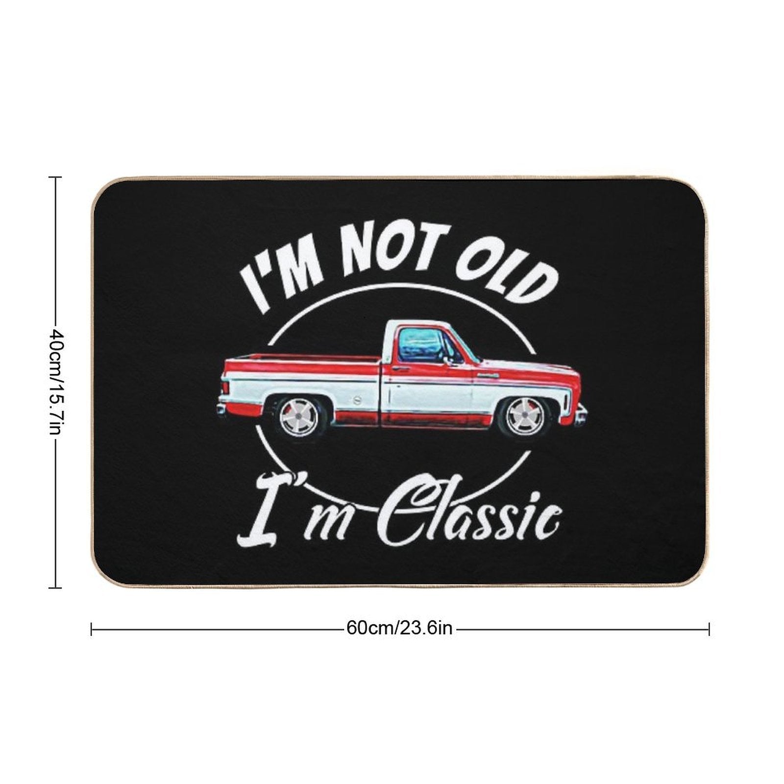 I'm Not Old I'm Classic Vintage Short Bed Square Body Pickup  Dirt-Trapping Bath Mat