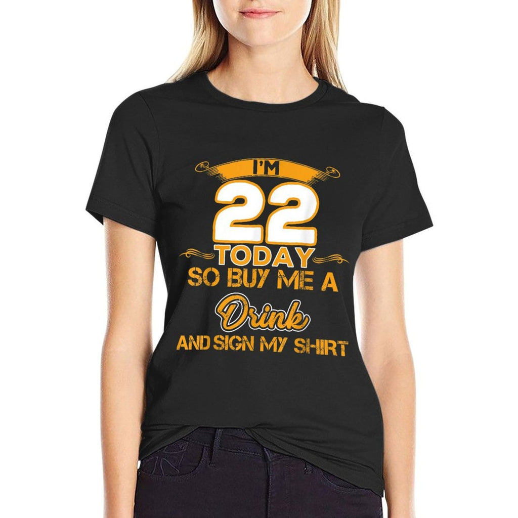 Funny 22nd Birthday I'm 22 Today Gift For All  Quick-drying T-Shirt