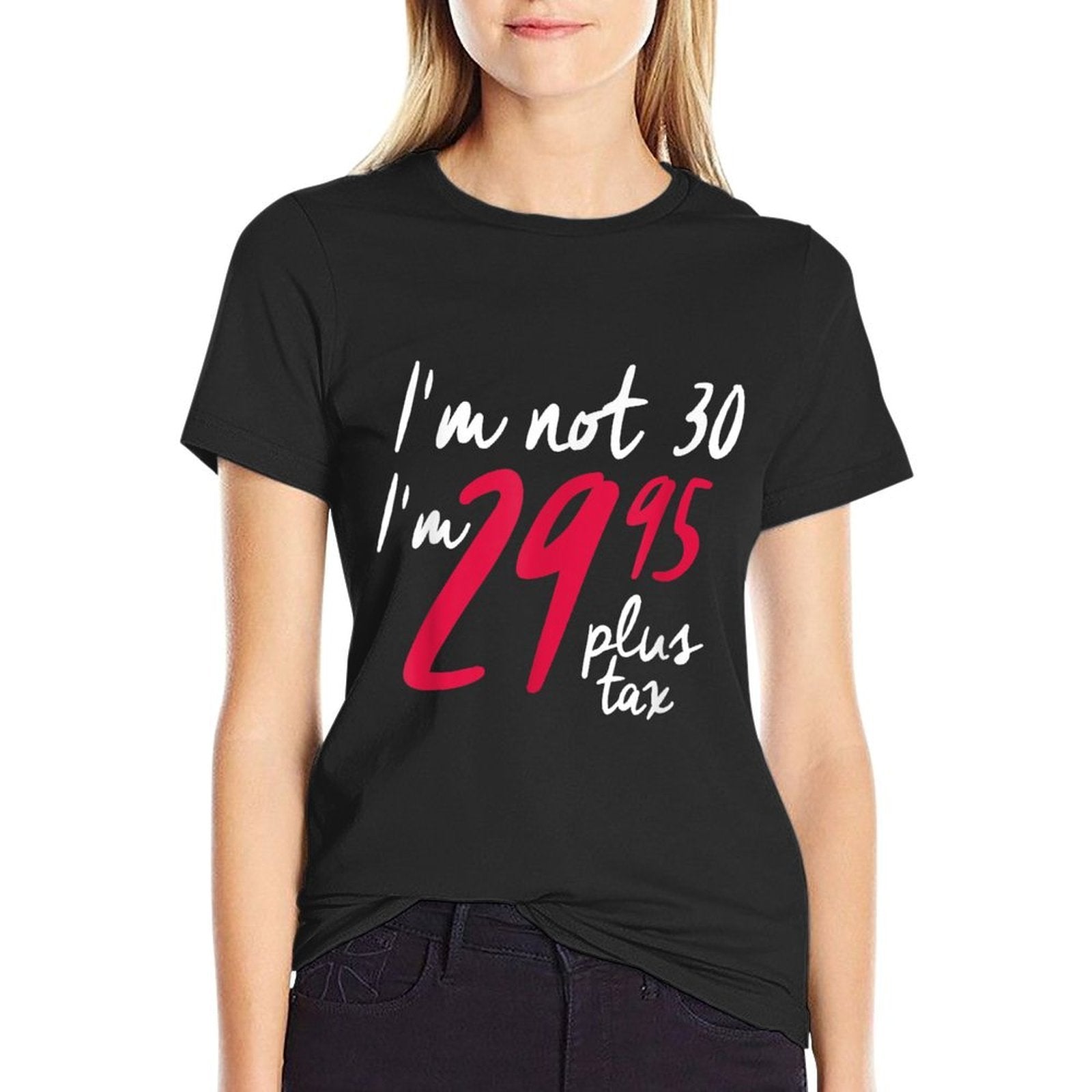 Funny 30th Birthdays For Women, I'm Not 30! Plus Tax  Summer-ready Fabric T-Shirt