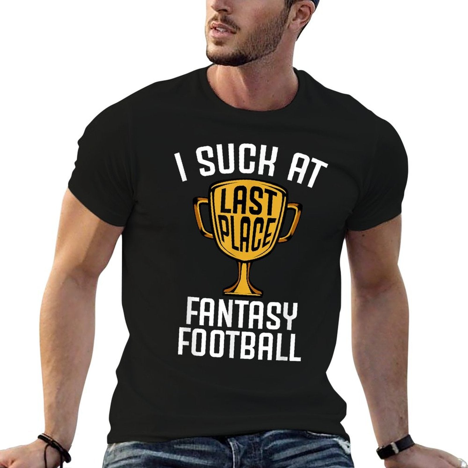 I Suck At Fantasy Football Last Place 2019 Loser Trophy  Cotton T-Shirt