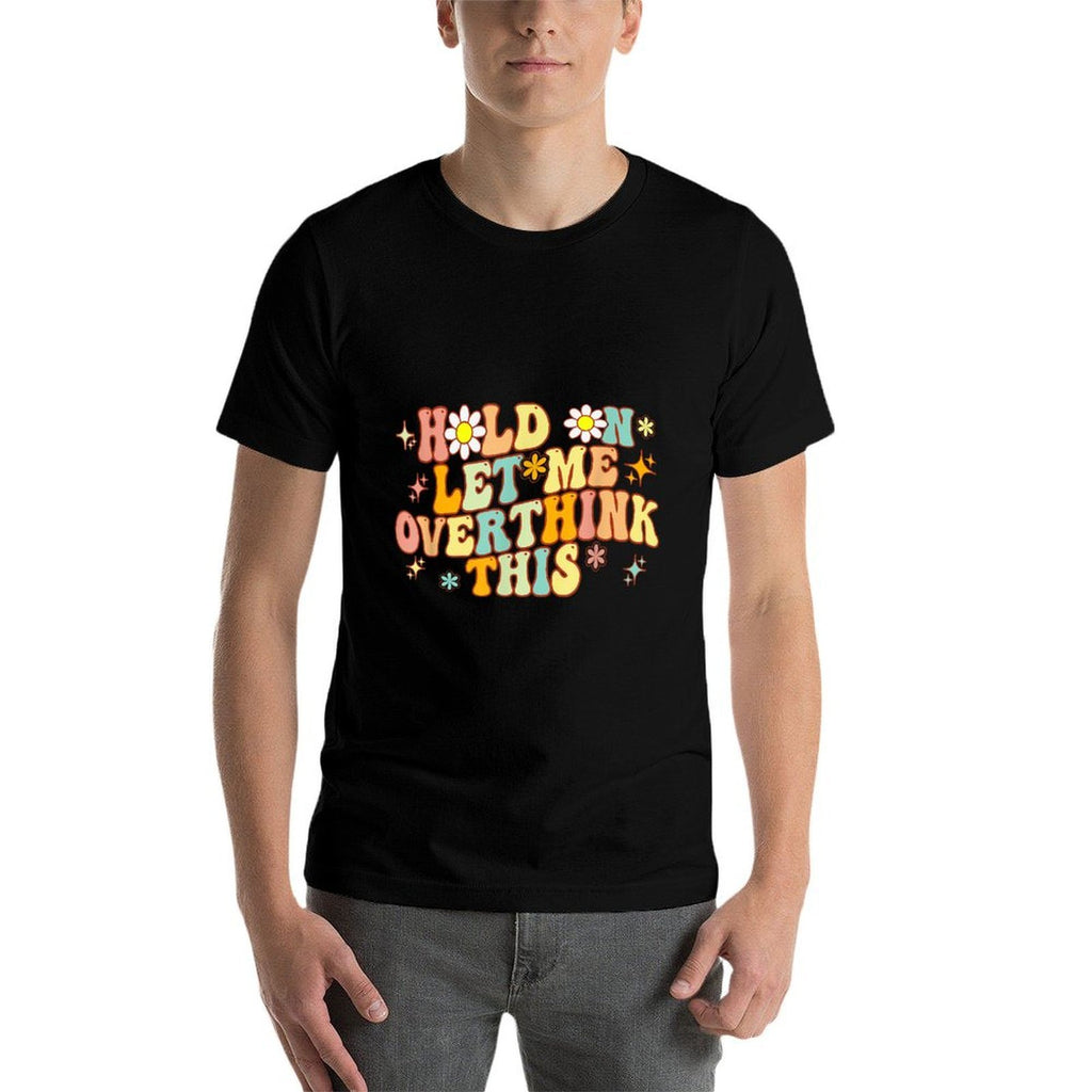 Groovy Hold on Let Me Overthink This Funny Mom Overthinking  Heathered Texture T-Shirt