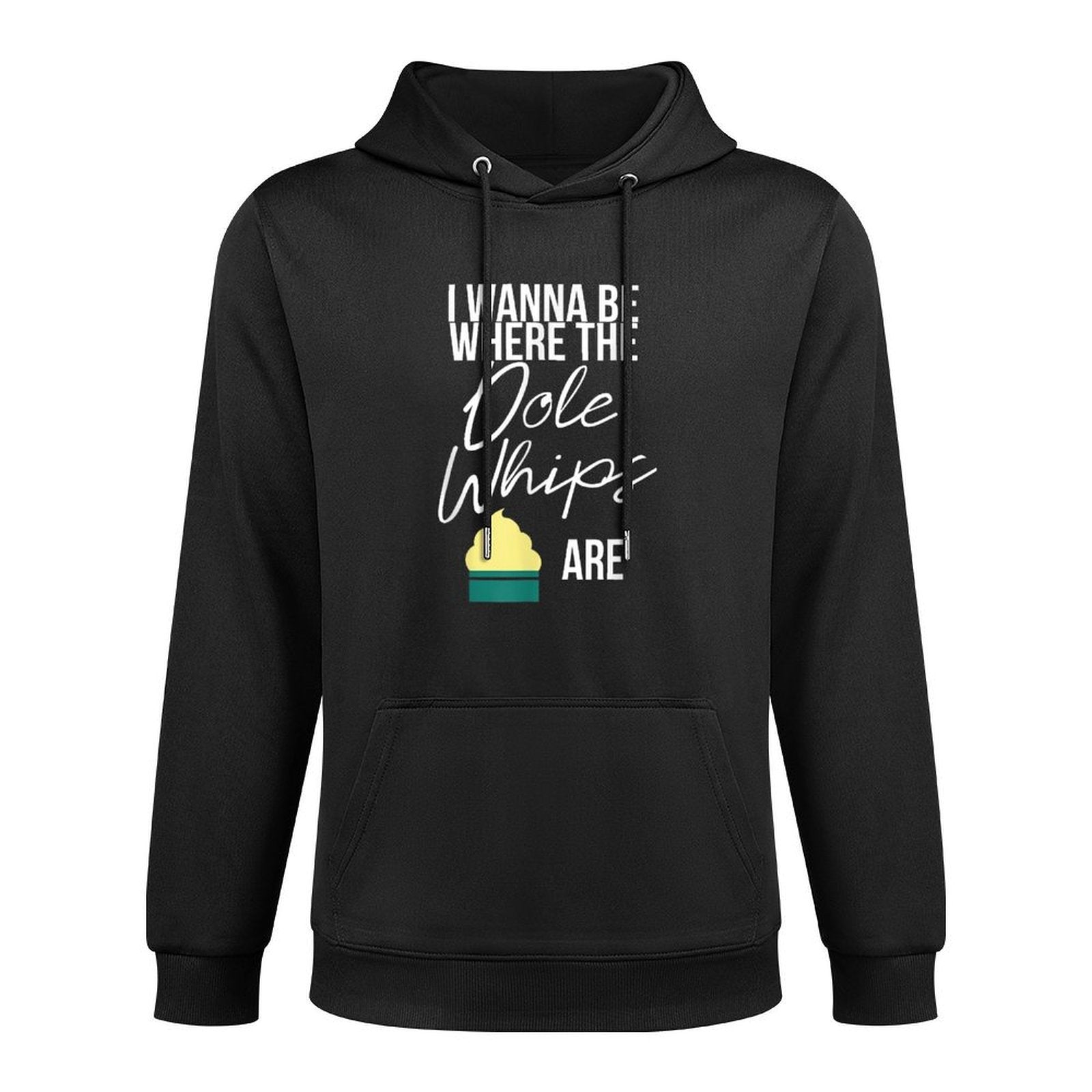I Wanna Be Where The Pineapple Whips Are Dessert Breathable Fabric Hoodie
