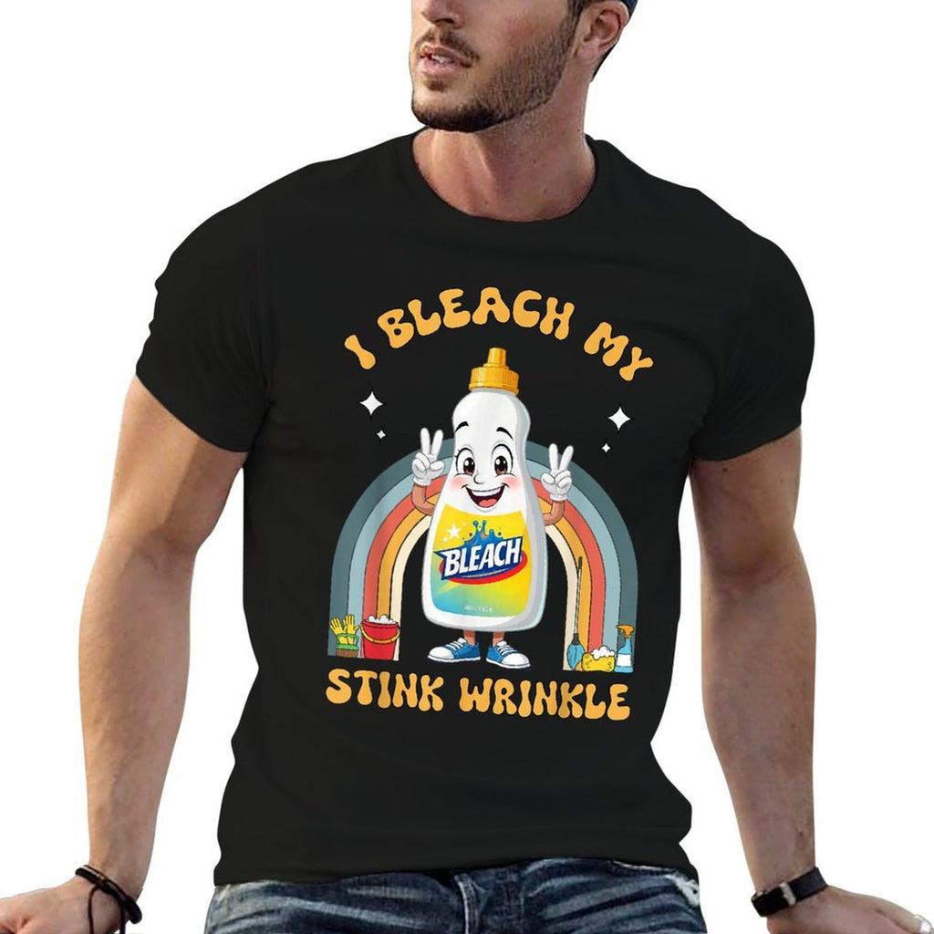I Bleach My Stink Wrinkle Funny Gag Sarcastic Adult Humour  Breathable T-Shirt